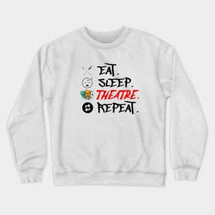 Eat Sleep Theatre Repeat Crewneck Sweatshirt